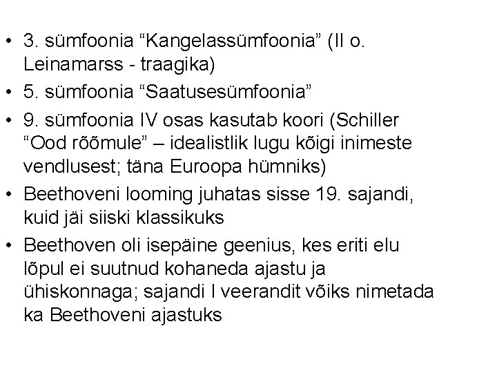  • 3. sümfoonia “Kangelassümfoonia” (II o. Leinamarss - traagika) • 5. sümfoonia “Saatusesümfoonia”