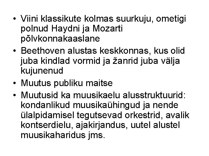  • Viini klassikute kolmas suurkuju, ometigi polnud Haydni ja Mozarti põlvkonnakaaslane • Beethoven