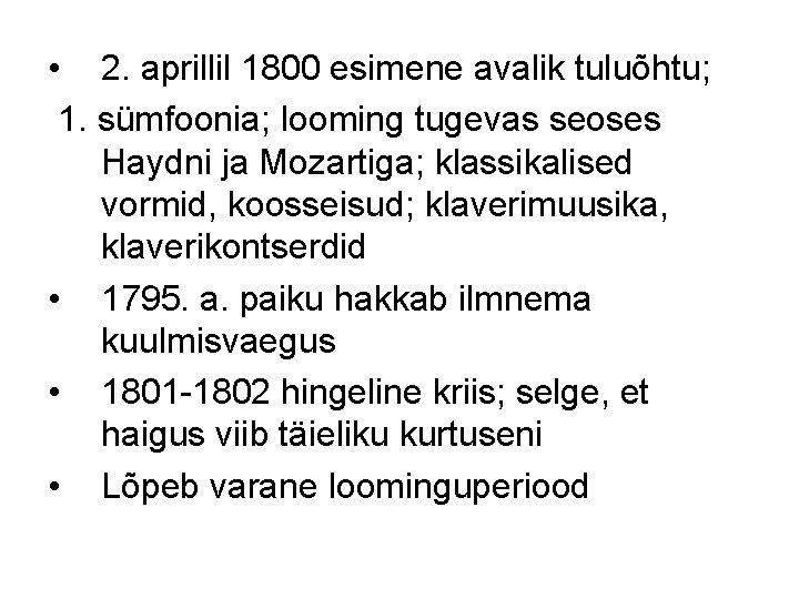  • 2. aprillil 1800 esimene avalik tuluõhtu; 1. sümfoonia; looming tugevas seoses Haydni