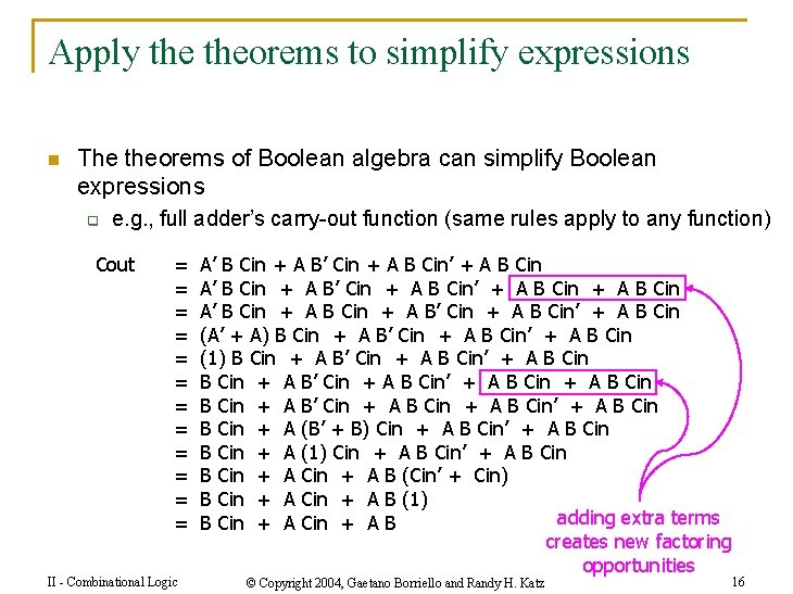 Apply theorems to simplify expressions n The theorems of Boolean algebra can simplify Boolean