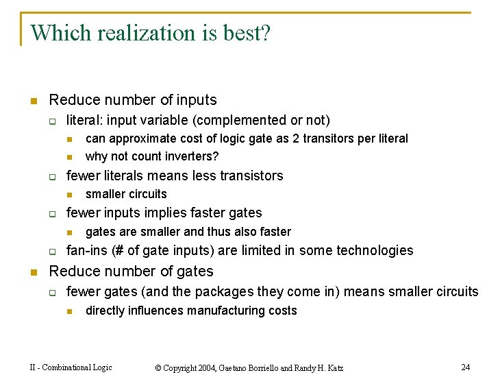 Which realization is best? n Reduce number of inputs q literal: input variable (complemented
