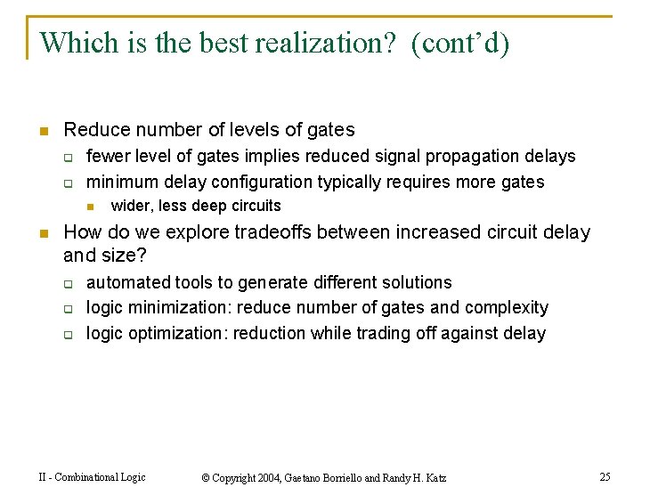 Which is the best realization? (cont’d) n Reduce number of levels of gates q