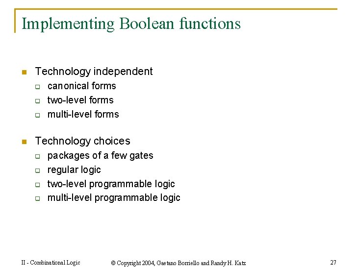 Implementing Boolean functions n Technology independent q q q n canonical forms two-level forms