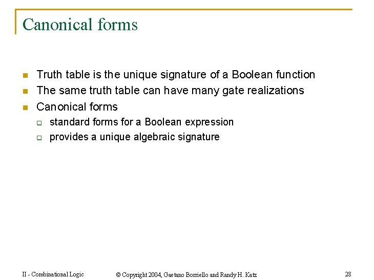 Canonical forms n n n Truth table is the unique signature of a Boolean