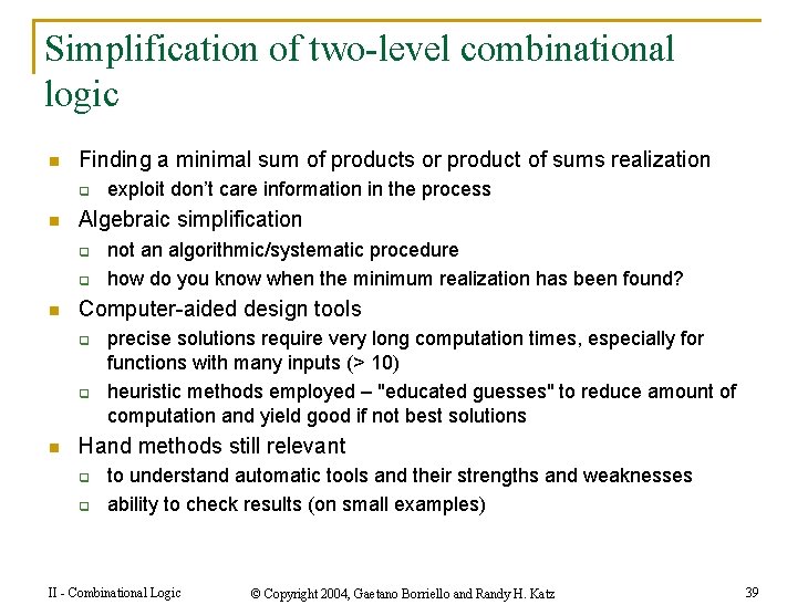 Simplification of two-level combinational logic n Finding a minimal sum of products or product
