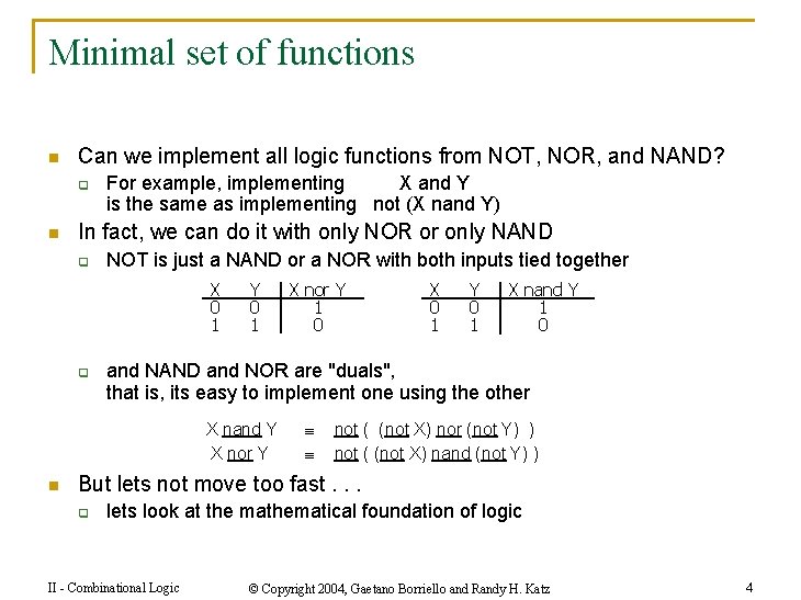 Minimal set of functions n Can we implement all logic functions from NOT, NOR,