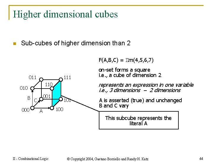 Higher dimensional cubes n Sub-cubes of higher dimension than 2 F(A, B, C) =