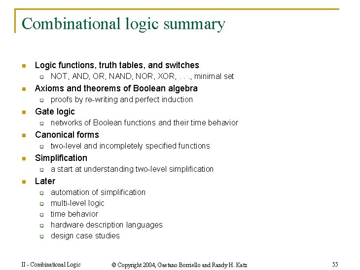 Combinational logic summary n Logic functions, truth tables, and switches q n Axioms and