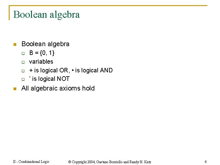 Boolean algebra n Boolean algebra q q n B = {0, 1} variables +