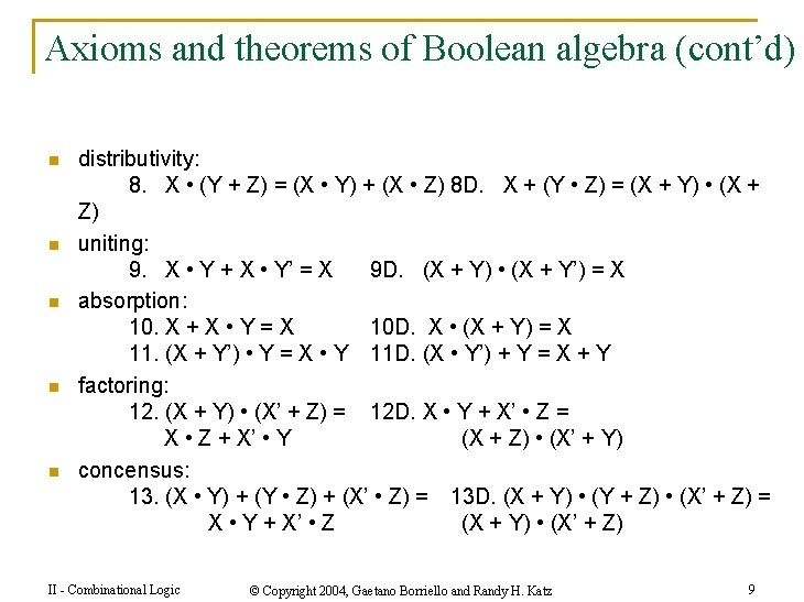 Axioms and theorems of Boolean algebra (cont’d) n n n distributivity: 8. X •
