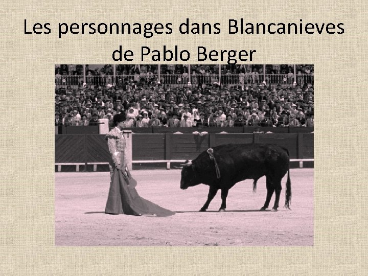 Les personnages dans Blancanieves de Pablo Berger 