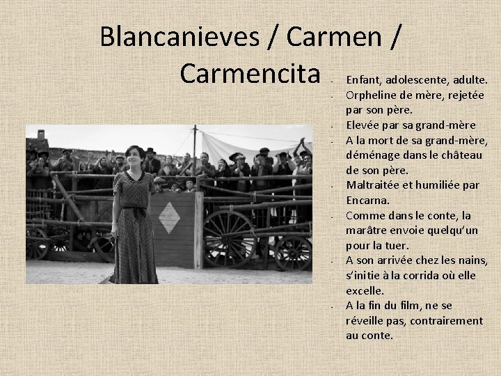 Blancanieves / Carmencita Enfant, adolescente, adulte. • • Orpheline de mère, rejetée par son