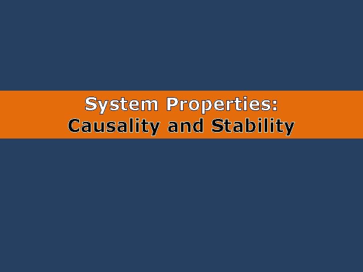 System Properties: Causality and Stability 