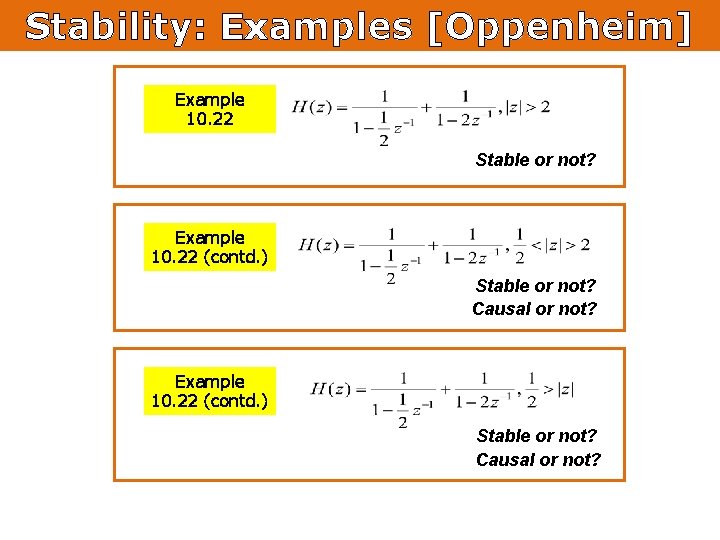 Stability: Examples [Oppenheim] Example 10. 22 Stable or not? Example 10. 22 (contd. )