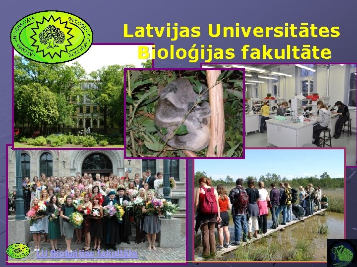 Latvijas Universitātes Bioloģijas fakultāte LU Bioloģijas fakultāte 