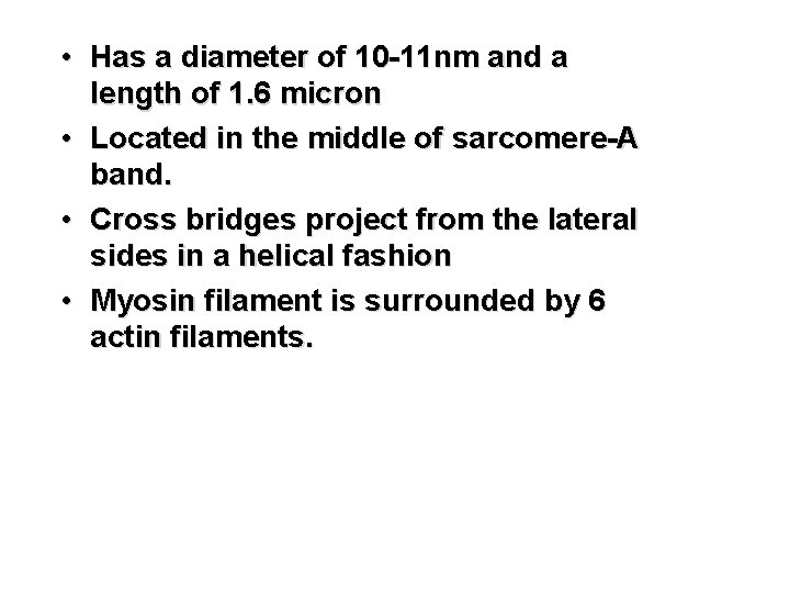 • Has a diameter of 10 -11 nm and a length of 1.  • Has a diameter of 10 -11 nm and a length of 1.