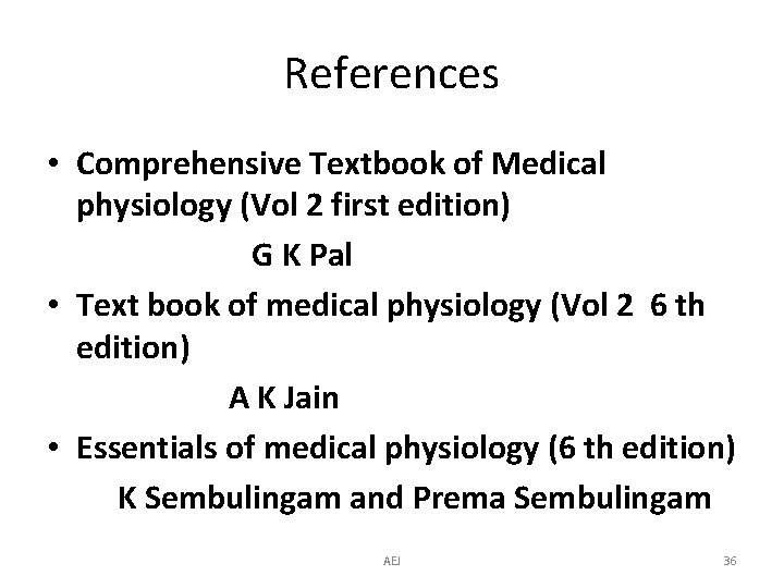 References • Comprehensive Textbook of Medical physiology (Vol 2 first edition) G K Pal References • Comprehensive Textbook of Medical physiology (Vol 2 first edition) G K Pal
