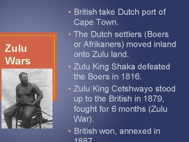 Zulu Wars • British take Dutch port of Cape Town. • The Dutch settlers