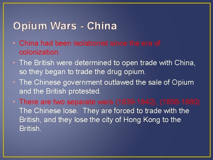 Opium Wars - China • China had been isolationist since the era of colonization.