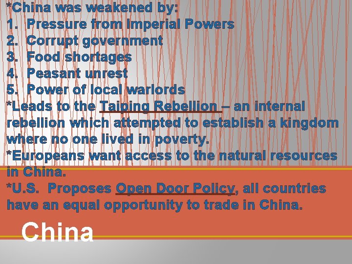 *China was weakened by: 1. Pressure from Imperial Powers 2. Corrupt government 3. Food