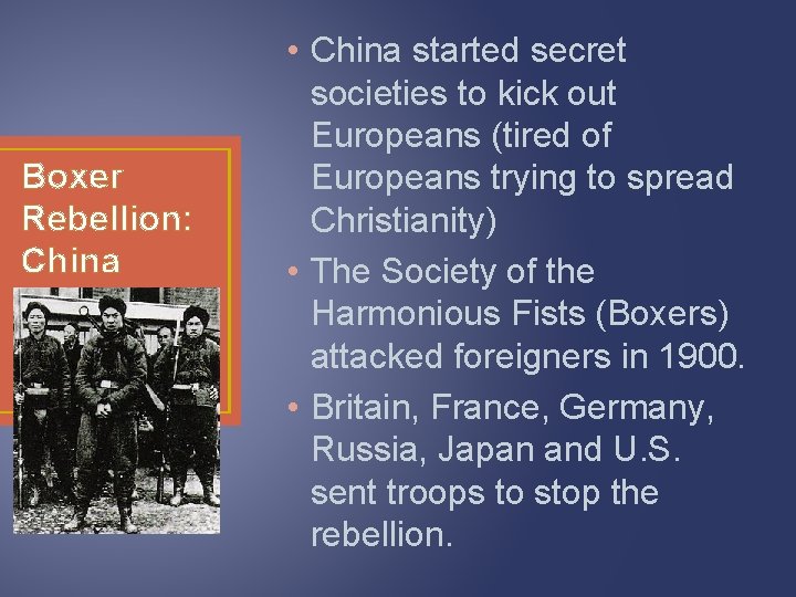 Boxer Rebellion: China • China started secret societies to kick out Europeans (tired of