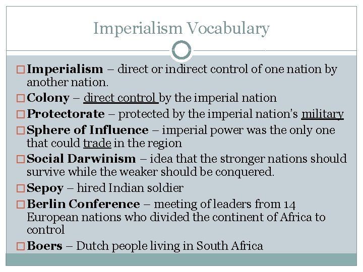 Imperialism Vocabulary � Imperialism – direct or indirect control of one nation by another