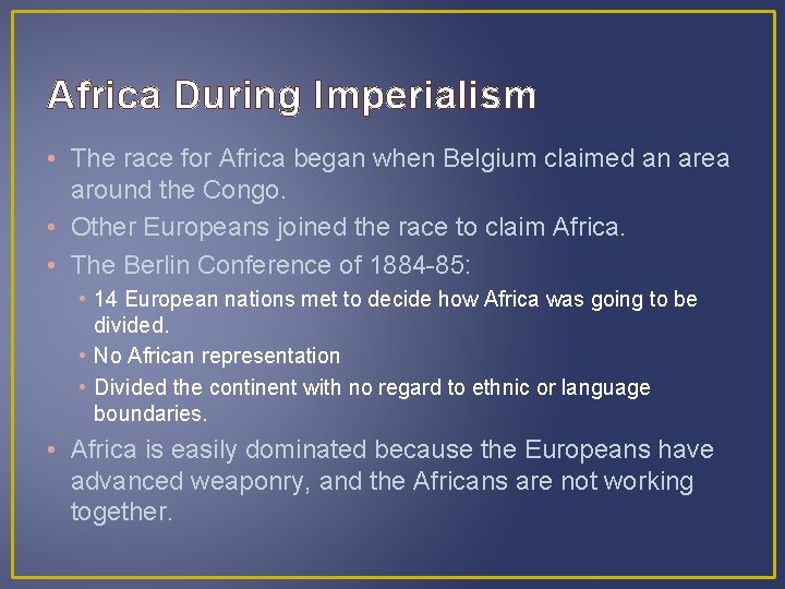 Africa During Imperialism • The race for Africa began when Belgium claimed an area