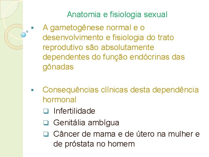 Anatomia e fisiologia sexual § A gametogênese normal e o desenvolvimento e fisiologia do