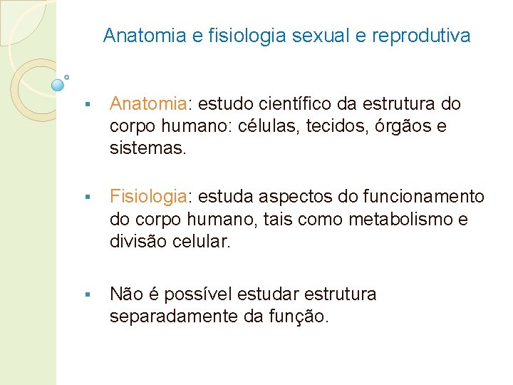 Anatomia e fisiologia sexual e reprodutiva § Anatomia: estudo científico da estrutura do corpo