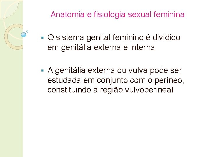 Anatomia e fisiologia sexual feminina § O sistema genital feminino é dividido em genitália