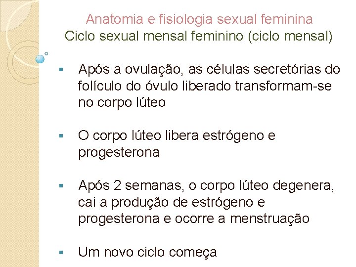 Anatomia e fisiologia sexual feminina Ciclo sexual mensal feminino (ciclo mensal) § Após a
