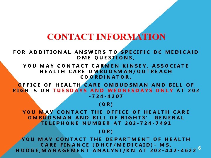 CONTACT INFORMATION FOR ADDITIONAL ANSWERS TO SPECIFIC DC MEDICAID DME QUESTIONS, YOU MAY CONTACT