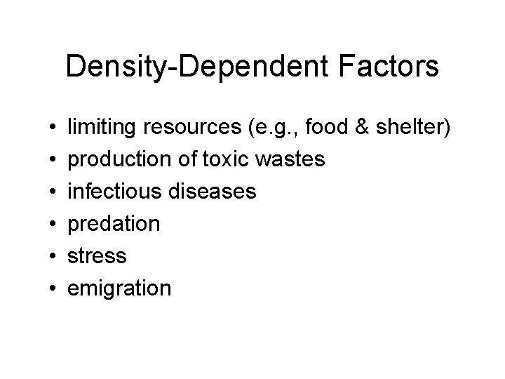 Density-Dependent Factors • • • limiting resources (e. g. , food & shelter) production