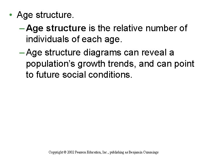  • Age structure. – Age structure is the relative number of individuals of