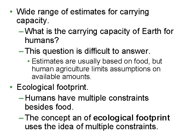  • Wide range of estimates for carrying capacity. – What is the carrying