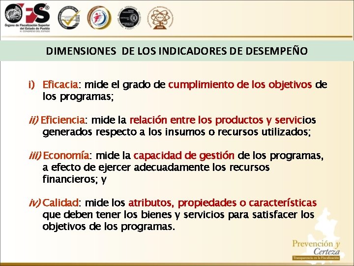 DIMENSIONES DE LOS INDICADORES DE DESEMPEÑO i) Eficacia: mide el grado de cumplimiento de