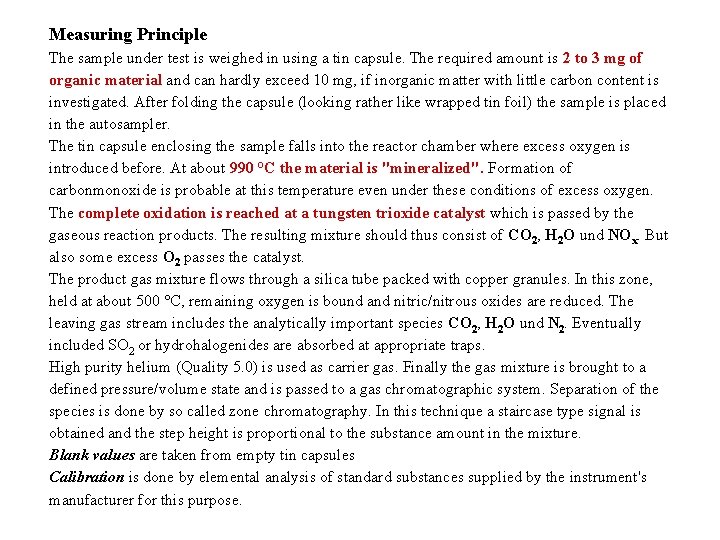 Measuring Principle The sample under test is weighed in using a tin capsule. The