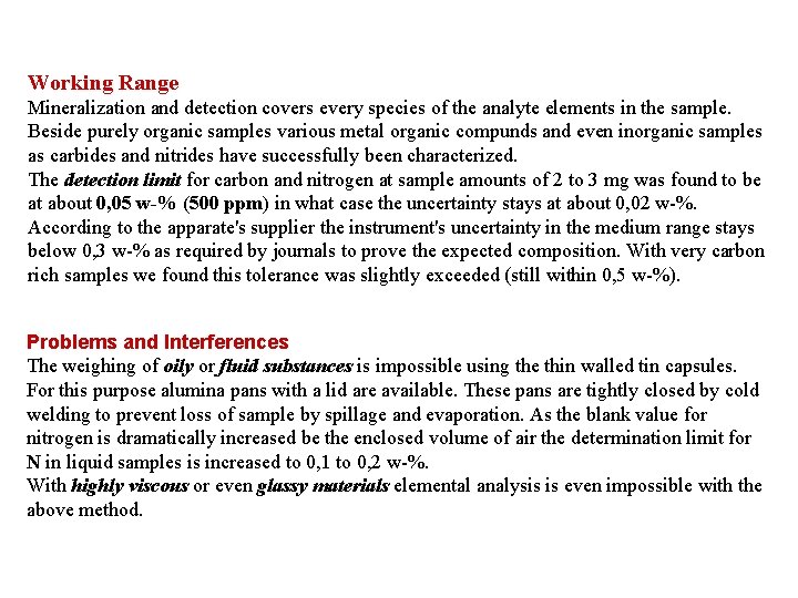 Working Range Mineralization and detection covers every species of the analyte elements in the