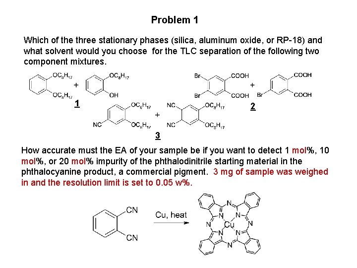 Problem 1 Which of the three stationary phases (silica, aluminum oxide, or RP-18) and