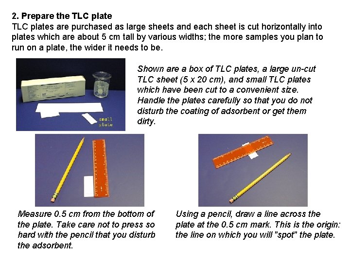 2. Prepare the TLC plates are purchased as large sheets and each sheet is