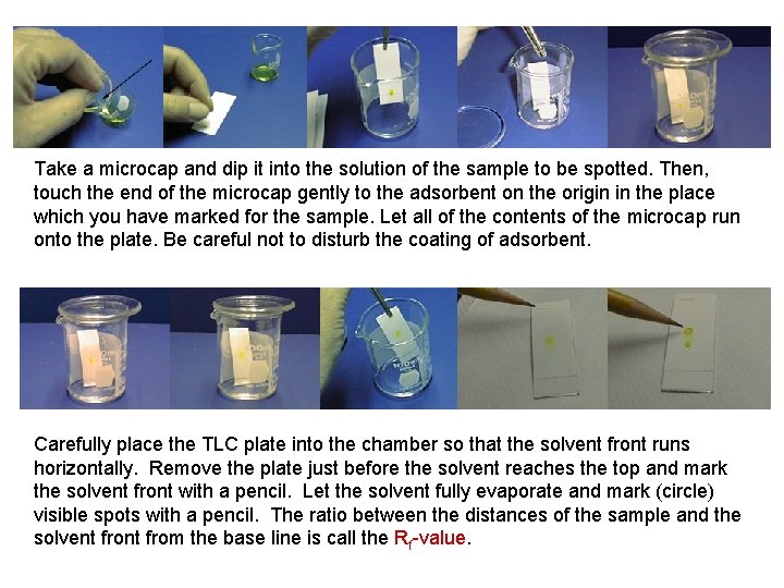 Take a microcap and dip it into the solution of the sample to be