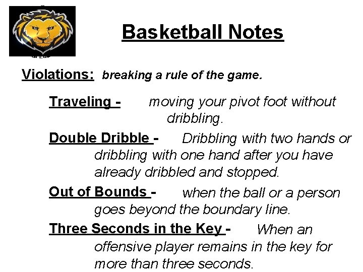 Basketball Notes Violations: breaking a rule of the game. Traveling - moving your pivot