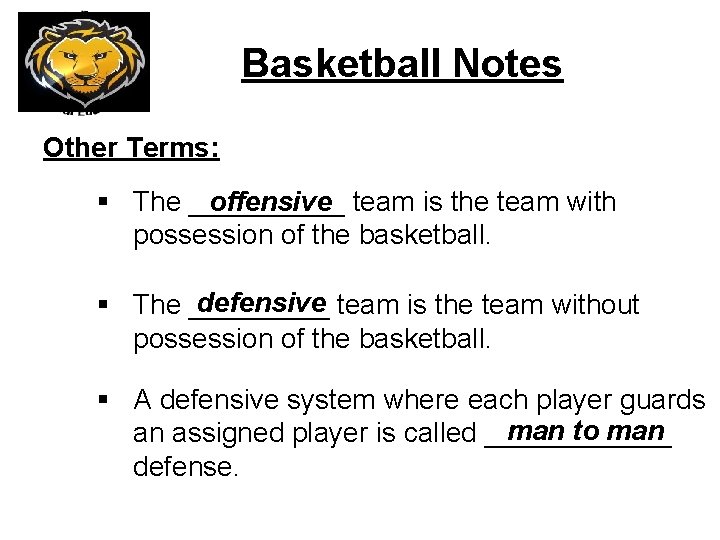 Basketball Notes Other Terms: § The _____ offensive team is the team with possession