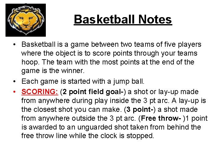 Basketball Notes • Basketball is a game between two teams of five players where