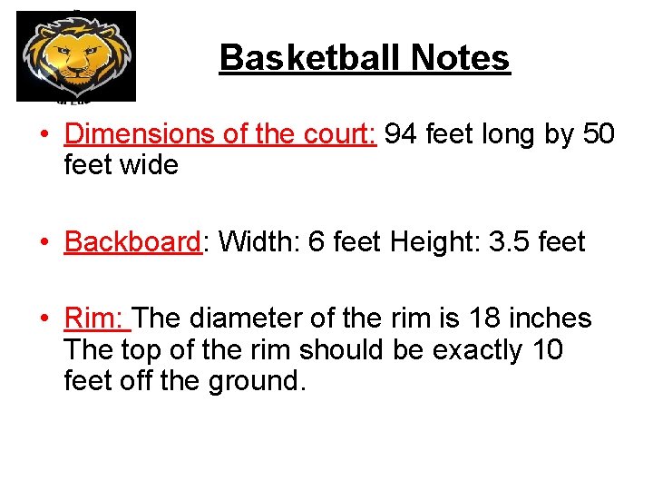 Basketball Notes • Dimensions of the court: 94 feet long by 50 feet wide