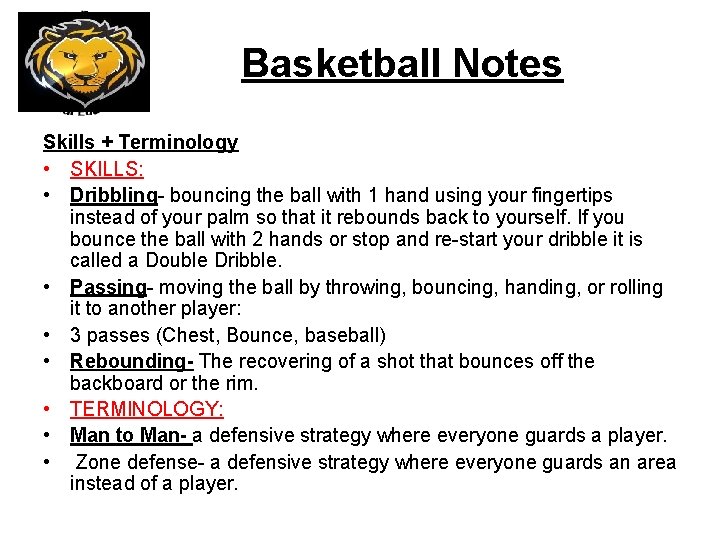 Basketball Notes Skills + Terminology • SKILLS: • Dribbling- bouncing the ball with 1