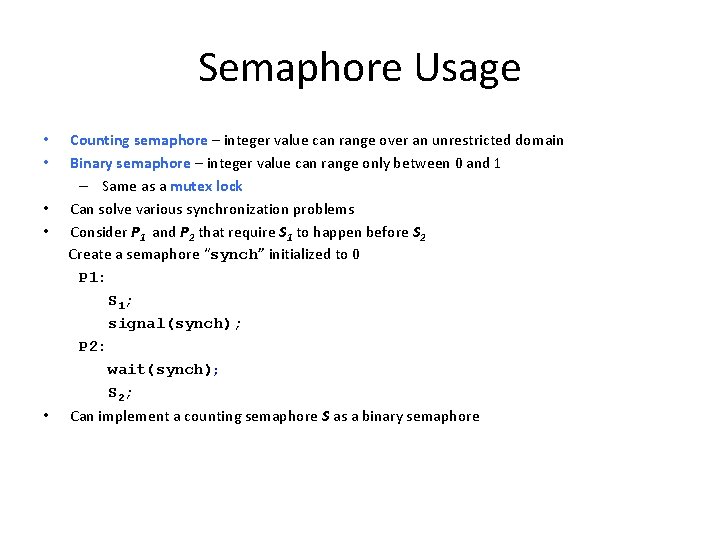 Semaphore Usage • • • Counting semaphore – integer value can range over an