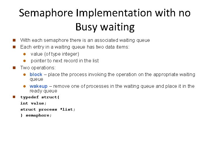 Semaphore Implementation with no Busy waiting n With each semaphore there is an associated