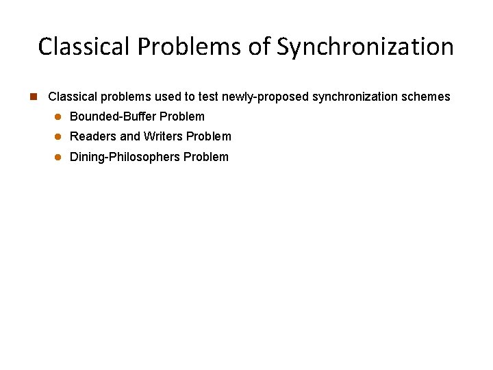 Classical Problems of Synchronization n Classical problems used to test newly-proposed synchronization schemes l