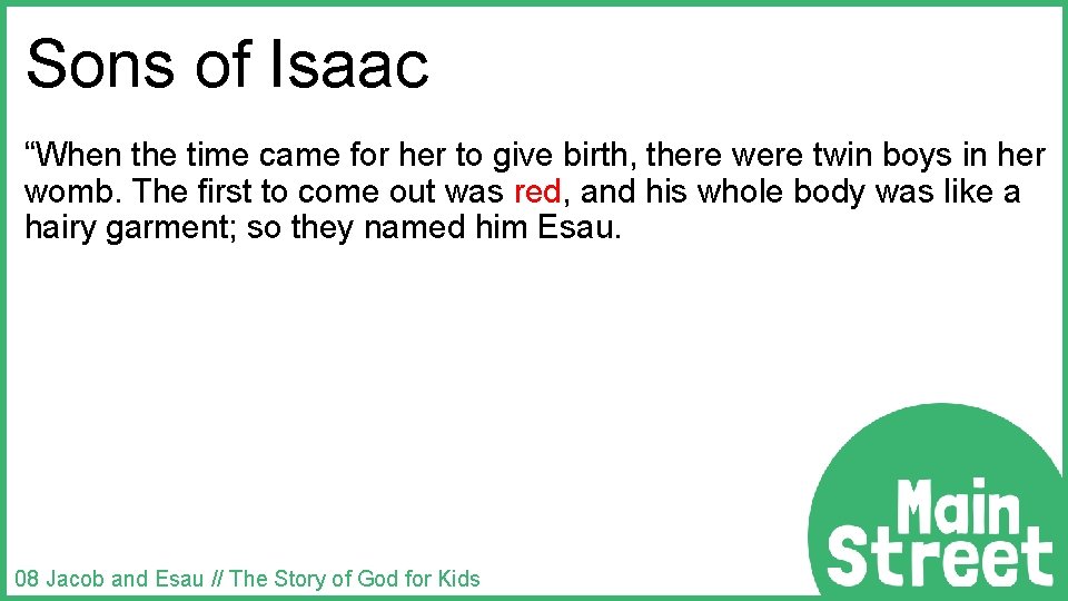 Sons of Isaac “When the time came for her to give birth, there were